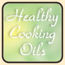 Healthy Cooking Oils